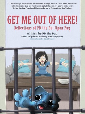 cover image of Get Me Out of Here! Reflections of PD, the Put-Upon Pug
